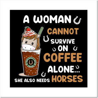 A Woman Cannot Survive On Coffee Alone She Also Needs Her Horse tshirt funny gift Posters and Art